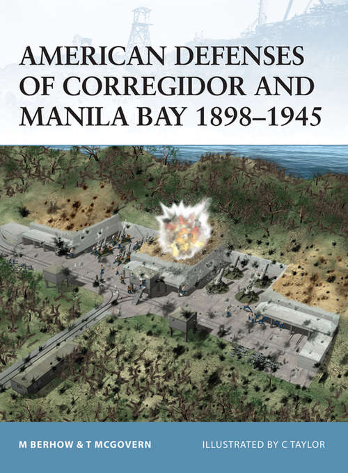 Book cover of American Defenses of Corregidor and Manila Bay 1898–1945 (Fortress #4)