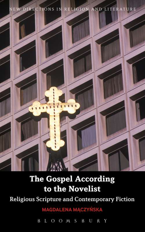 Book cover of The Gospel According to the Novelist: Religious Scripture and Contemporary Fiction (New Directions in Religion and Literature)