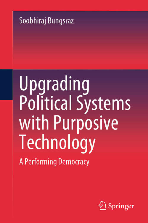 Book cover of Upgrading Political Systems with Purposive Technology: A Performing Democracy (2024)