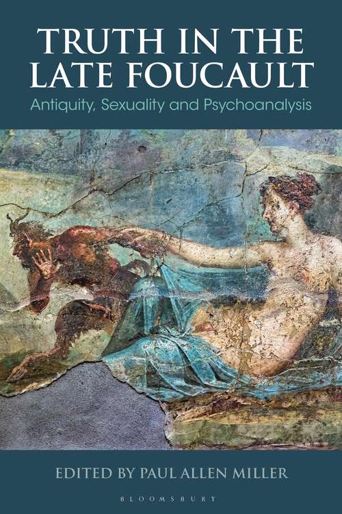 Book cover of Truth in the Late Foucault: Antiquity, Sexuality, and Psychoanalysis (Bloomsbury Studies in Classical Reception)