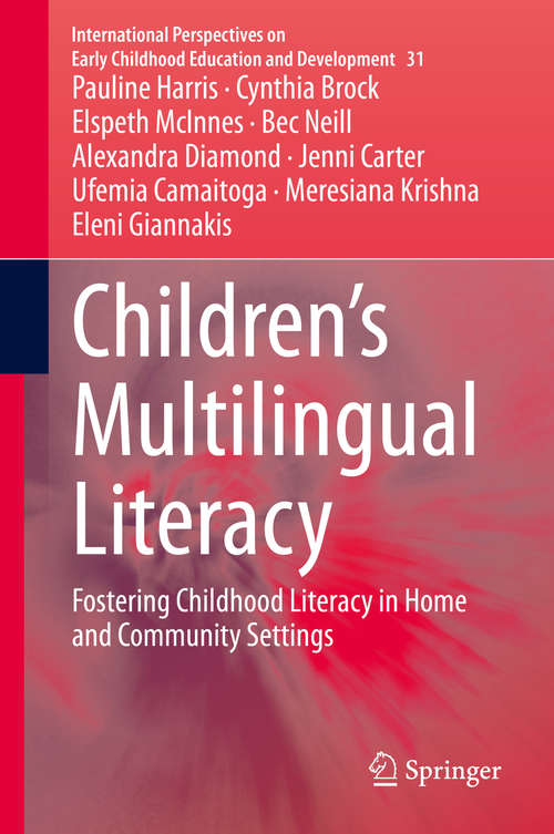 Book cover of Children’s Multilingual Literacy: Fostering Childhood Literacy in Home and Community Settings (1st ed. 2020) (International Perspectives on Early Childhood Education and Development #31)