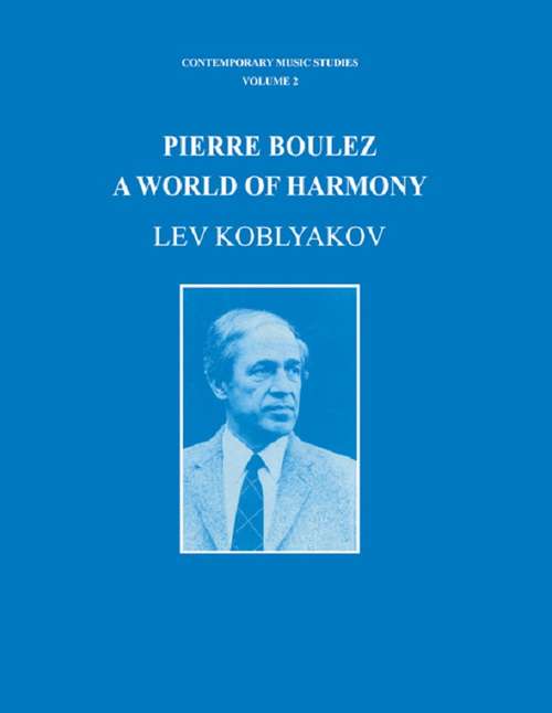 Book cover of Pierre Boulez: A World of Harmony (Contemporary Music Studies)