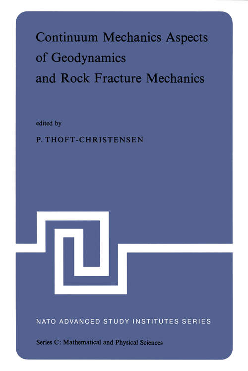 Book cover of Continuum Mechanics Aspects of Geodynamics and Rock Fracture Mechanics: Proceedings of the NATO Advanced Study Institute held in Reykjavik, Iceland, 11—20 August, 1974 (1974) (Nato Science Series C: #12)