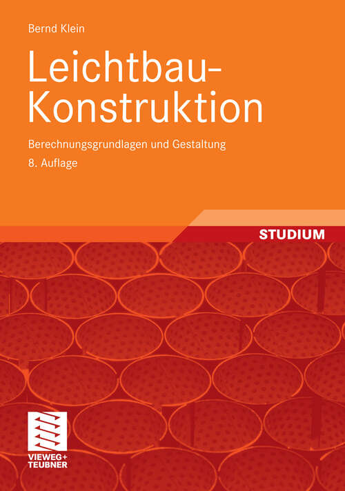 Book cover of Leichtbau-Konstruktion: Berechnungsgrundlagen und Gestaltung (8. Aufl. 2009)