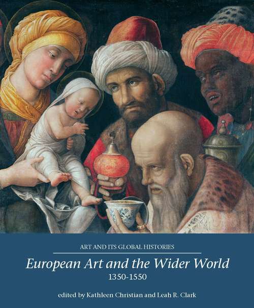 Book cover of European art and the wider world 1350–1550 (Art And Its Global Histories Ser.)