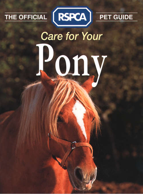 Book cover of Care for your Pony (ePub edition) (The Official RSPCA Pet Guide)