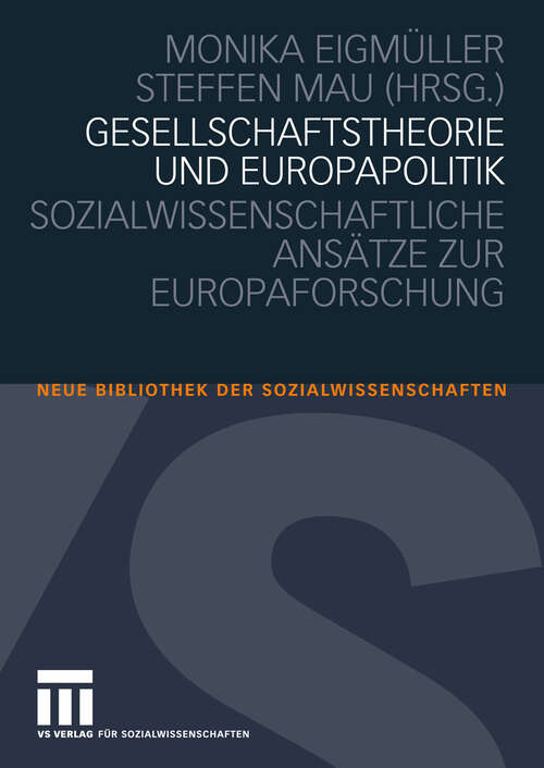 Book cover of Gesellschaftstheorie und Europapolitik: Sozialwissenschaftliche Ansätze zur Europaforschung (2010) (Neue Bibliothek der Sozialwissenschaften)