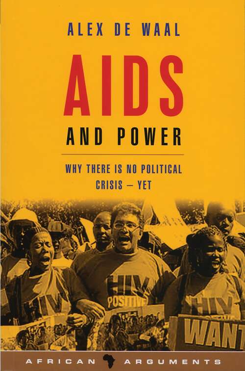 Book cover of AIDS and Power: Why There Is No Political Crisis – Yet (African Arguments)