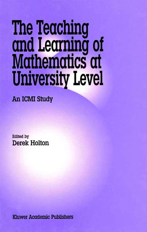 Book cover of The Teaching and Learning of Mathematics at University Level: An ICMI Study (2001) (New ICMI Study Series #7)