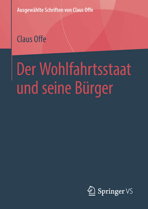 Book cover of Der Wohlfahrtsstaat und seine Bürger (1. Aufl. 2019) (Ausgewählte Schriften von Claus Offe #2)