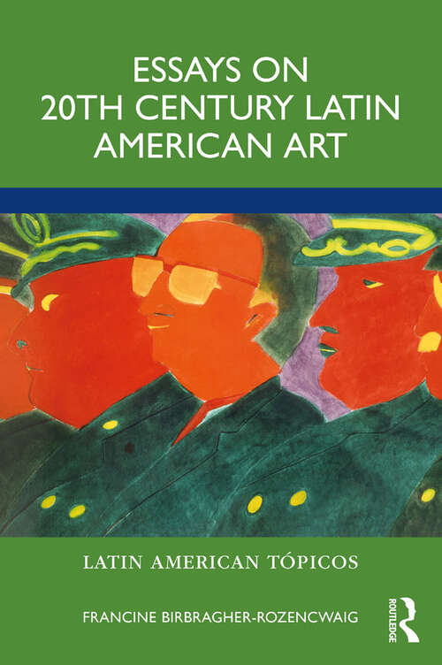 Book cover of Essays on 20th Century Latin American Art (Latin American Tópicos)