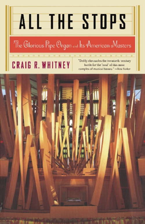 Book cover of All The Stops: The Glorious Pipe Organ And Its American Masters