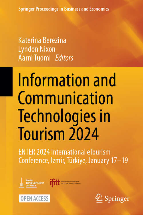 Book cover of Information and Communication Technologies in Tourism 2024: ENTER 2024 International eTourism Conference, Izmir, Türkiye, January 17-19 (2024) (Springer Proceedings in Business and Economics)