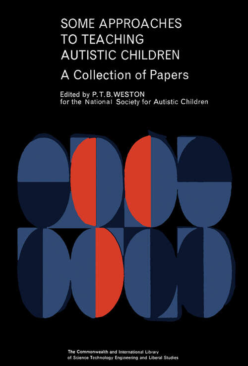 Book cover of Some Approaches to Teaching Autistic Children: A Collection of Papers