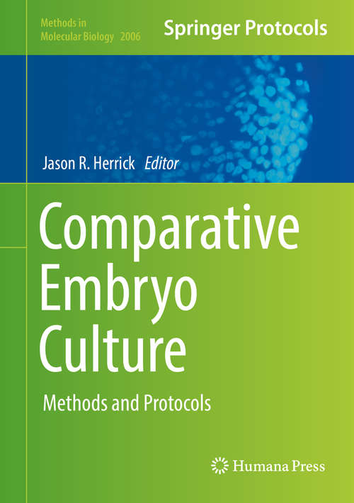 Book cover of Comparative Embryo Culture: Methods and Protocols (1st ed. 2019) (Methods in Molecular Biology #2006)