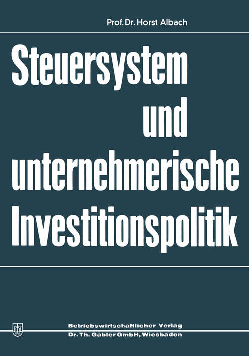 Book cover of Steuersystem und unternehmeriesche Investitionspolitik (1970)