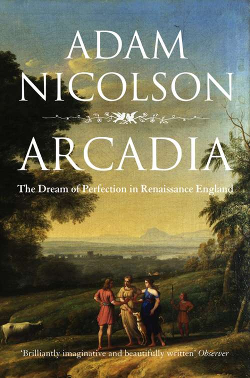 Book cover of Arcadia (Text Only): England And The Dream Of Perfection (text Only) (ePub edition)