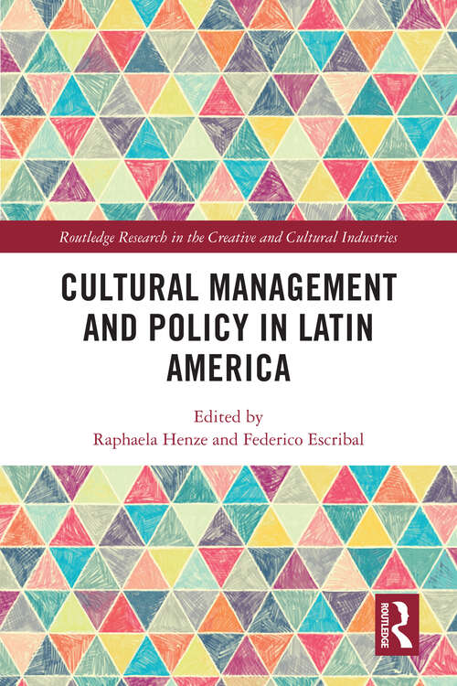 Book cover of Cultural Management and Policy in Latin America (Routledge Research in the Creative and Cultural Industries)