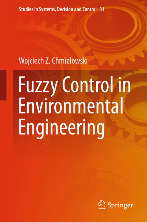 Book cover of Fuzzy Control in Environmental Engineering (1st ed. 2015) (Studies in Systems, Decision and Control #31)