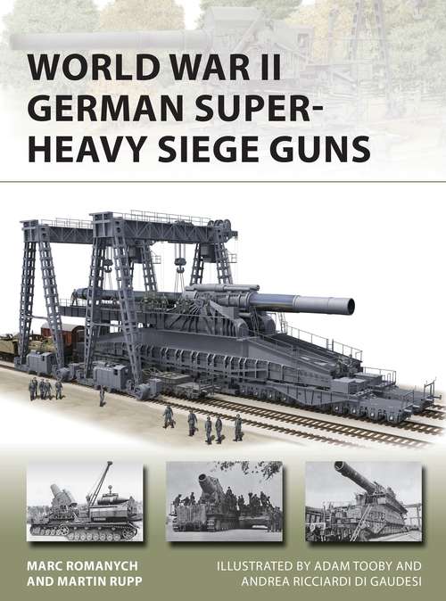 Book cover of World War II German Super-Heavy Siege Guns (New Vanguard #280)