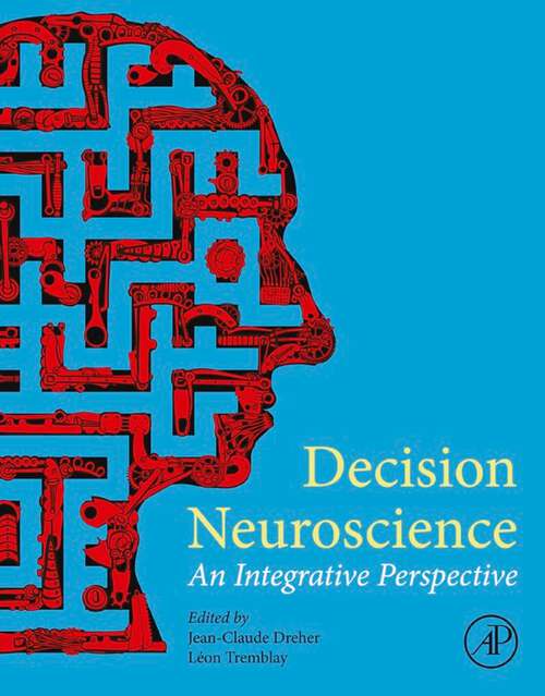 Book cover of Decision Neuroscience: An Integrative Perspective