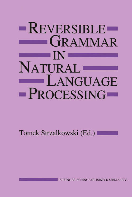 Book cover of Reversible Grammar in Natural Language Processing (1994) (The Springer International Series in Engineering and Computer Science #255)