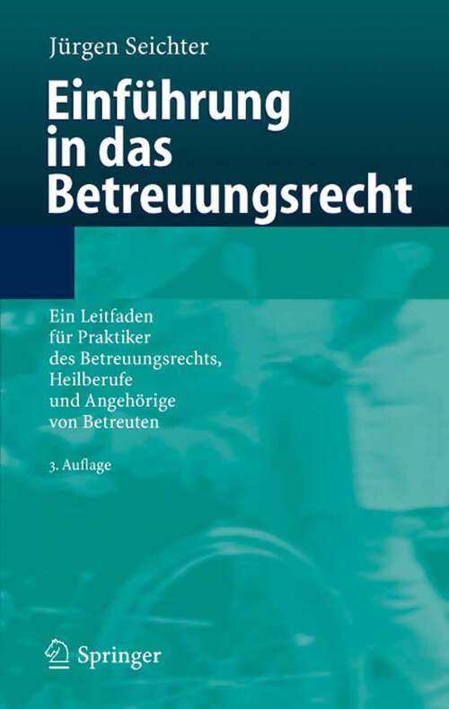 Book cover of Einführung in das Betreuungsrecht: Ein Leitfaden für Praktiker des Betreuungsrechts, Heilberufe und Angehörige von Betreuten (3., aktual. u. überarb. Aufl. 2006)