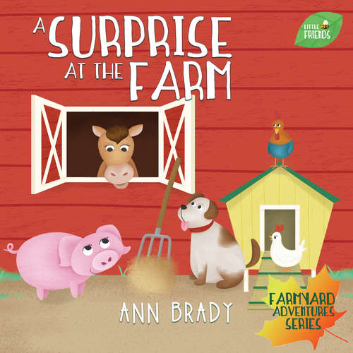 Book cover of A Surprise at the Farm (Little Friends: Farmyard Adventures Series #4)