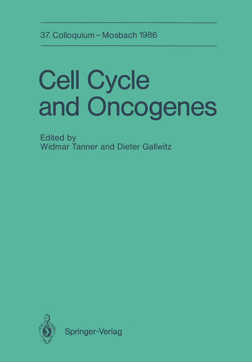 Book cover of Cell Cycle and Oncogenes: 10.-12. April 1986 (1986) (Colloquium der Gesellschaft für Biologische Chemie in Mosbach Baden #37)