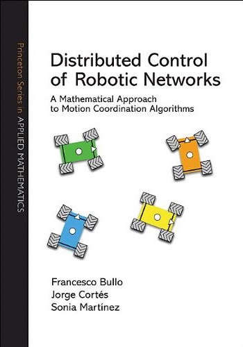 Book cover of Distributed Control of Robotic Networks: A Mathematical Approach to Motion Coordination Algorithms (PDF)