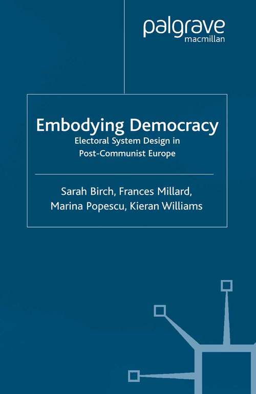 Book cover of Embodying Democracy: Electoral System Design in Post-Communist Europe (2002) (One Europe or Several?)