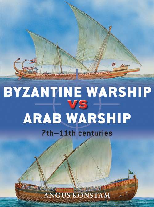 Book cover of Byzantine Warship vs Arab Warship: 7th–11th centuries (Duel)