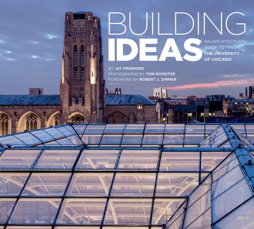 Book cover of Building Ideas: An Architectural Guide to the University of Chicago