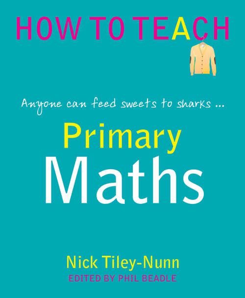 Book cover of Primary Maths: Anyone can feed sweets to sharks (How To Teach Ser.)