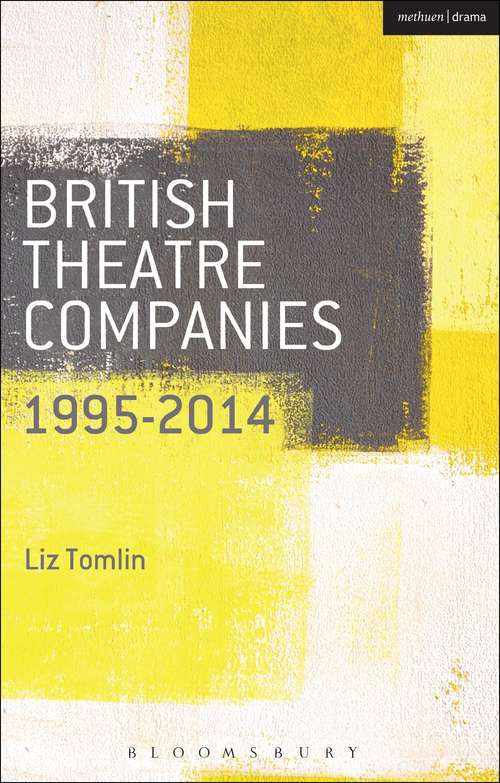 Book cover of British Theatre Companies: Mind the Gap, Kneehigh Theatre, Suspect Culture, Stan's Cafe, Blast Theory, Punchdrunk (British Theatre Companies: From Fringe to Mainstream)