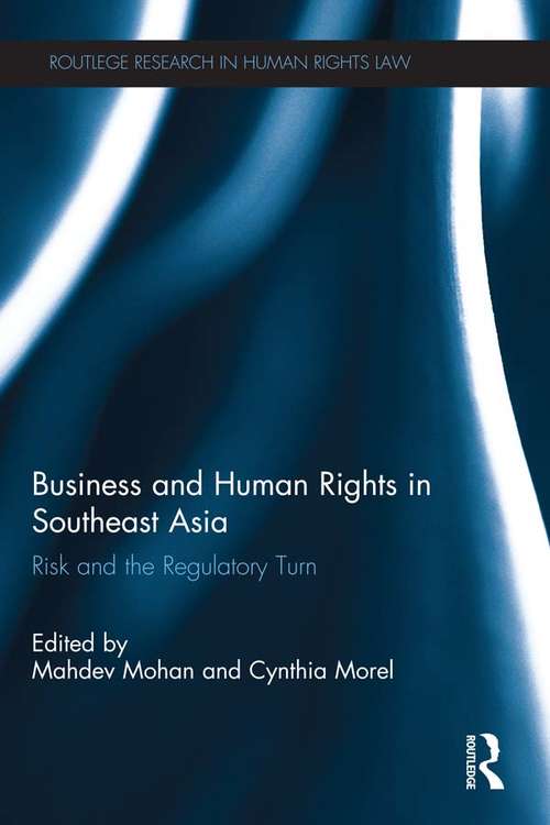 Book cover of Business and Human Rights in Southeast Asia: Risk and the Regulatory Turn (Routledge Research in Human Rights Law)