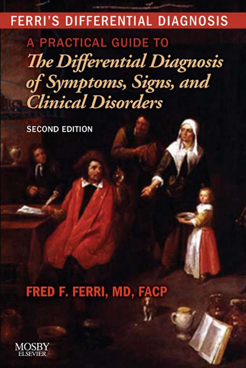 Book cover of Ferri's Differential Diagnosis E-Book: A Practical Guide to the Differential Diagnosis of Symptoms, Signs, and Clinical Disorders (2) (Ferri's Medical Solutions)