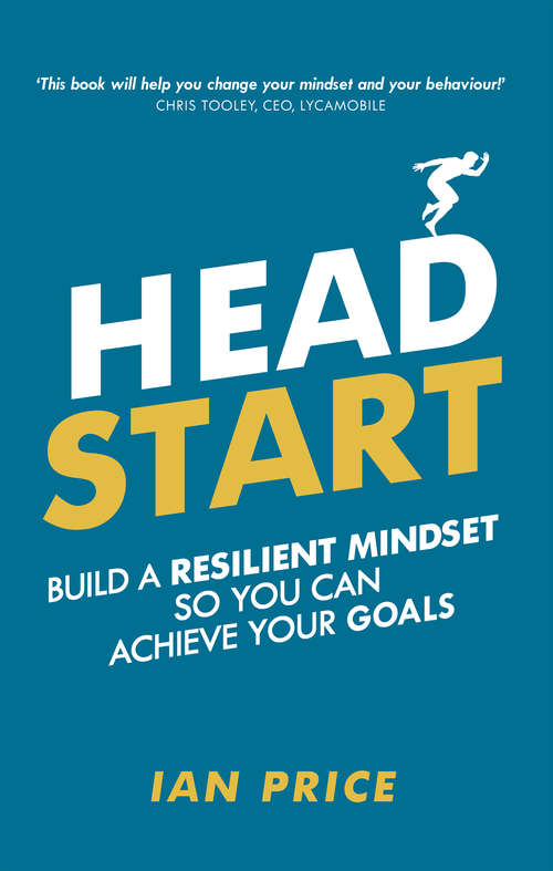 Book cover of Head Start: Build A Resilient Mindset So You Can Achieve Your Goals