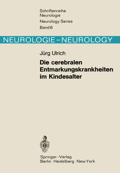 Book cover of Die cerebralen Entmarkungskrankheiten im Kindesalter: Diffuse Hirnsklerosen (1971) (Schriftenreihe Neurologie   Neurology Series #6)