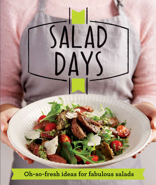 Book cover of Salad Days: Oh-so-fresh Ideas For Fabulous Salads (ePub edition)