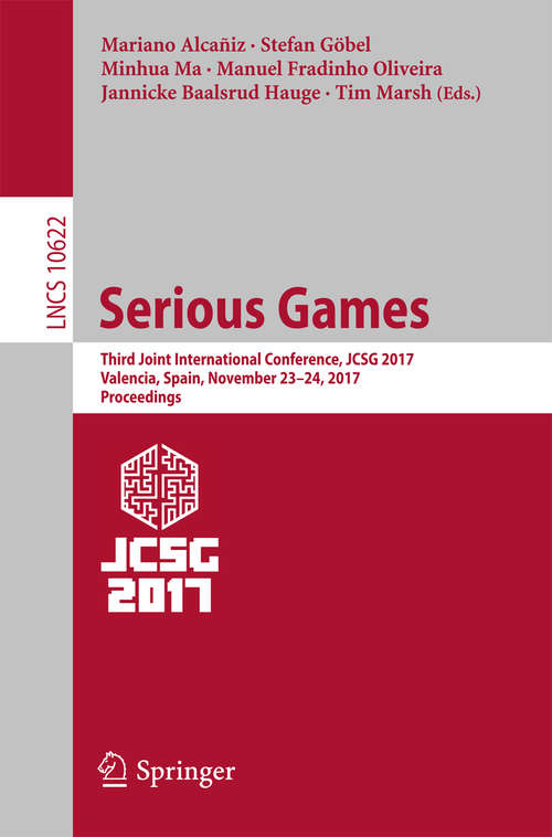 Book cover of Serious Games: Third Joint International Conference, JCSG 2017, Valencia, Spain, November 23-24, 2017, Proceedings (Lecture Notes in Computer Science #10622)