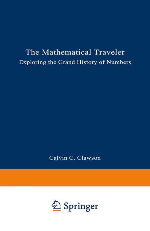 Book cover of The Mathematical Traveler: Exploring the Grand History of Numbers (1994)