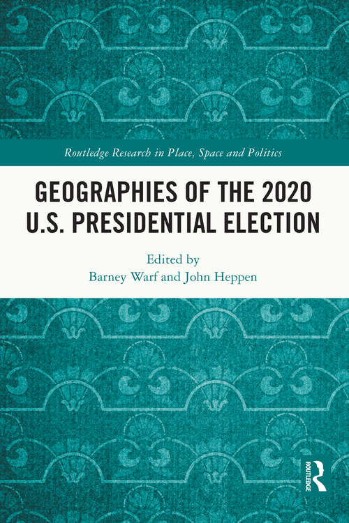 Book cover of Geographies of the 2020 U.S. Presidential Election (Routledge Research in Place, Space and Politics)