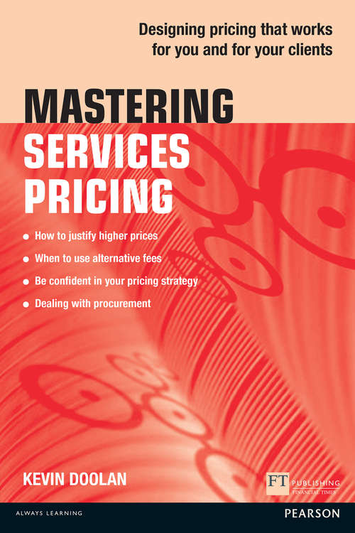 Book cover of Mastering Services Pricing: Designing pricing that works for you and for your clients