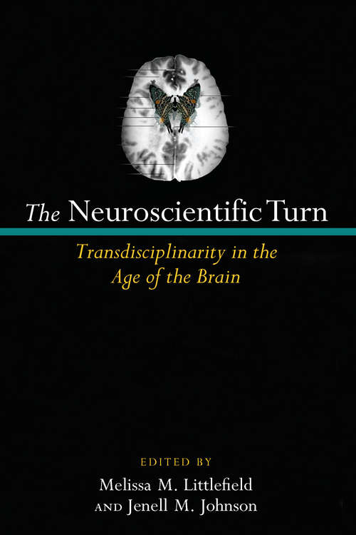 Book cover of The Neuroscientific Turn: Transdisciplinarity in the Age of the Brain