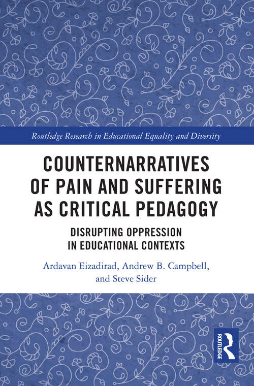 Book cover of Counternarratives of Pain and Suffering as Critical Pedagogy: Disrupting Oppression in Educational Contexts (Routledge Research in Educational Equality and Diversity)