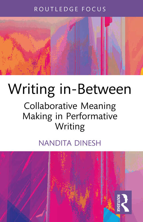 Book cover of Writing in-Between: Collaborative Meaning Making in Performative Writing (Routledge Focus on Literature)