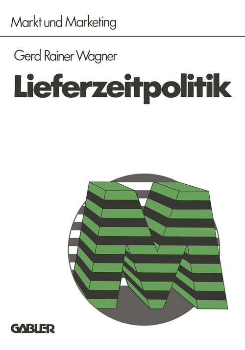 Book cover of Lieferzeitpolitik (2. Aufl. 1975) (Schriftenreihe Markt und Marketing #2)