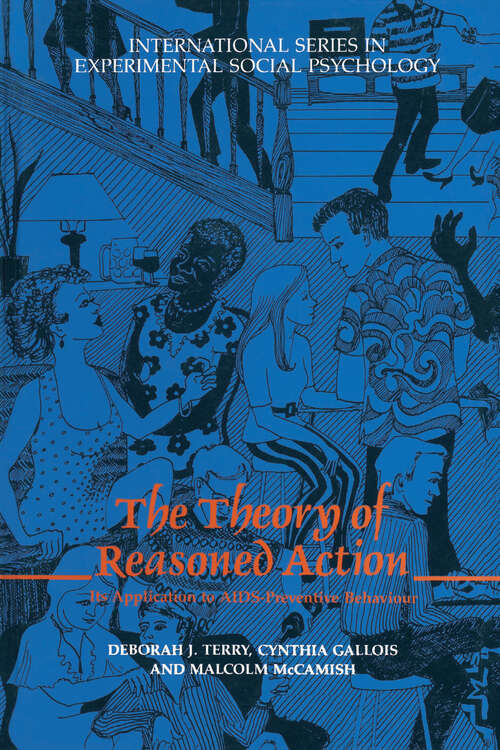 Book cover of The Theory of Reasoned Action: Its application to AIDS-Preventive Behaviour (International Series in Social Psychology)