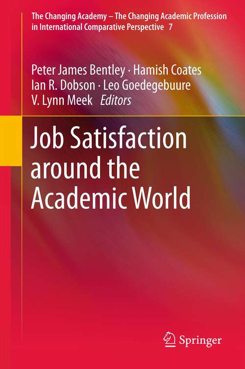 Book cover of Job Satisfaction around the Academic World (2013) (The Changing Academy – The Changing Academic Profession in International Comparative Perspective #7)